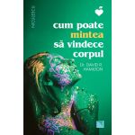 Cum poate mintea sa vindece corpul | David R. Hamilton