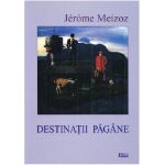 Destinatii pagane | Jerome Meizoz