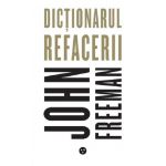 Dictionarul refacerii | John Freeman