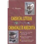 Carnaval literar Caragiale in anecdota - C. Sateanu