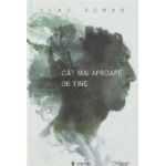 Cat mai aproape de tine - Vlad Roman
