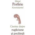 Cuvinte despre rugaciune si pocainta - Sfantul Porfirie Kavsokalyvitul
