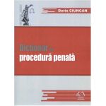 Dictionar de procedura penala | Dorin Ciuncan