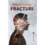 Fracturi | Mihail Victus