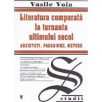 Literatura comparata la turnanta ultimului secol - Vasile Voia