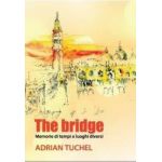 The bridge. Memorie di tempi e luoghi diversi - Adrian Tuchel