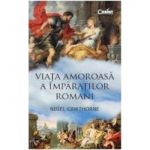 Viata amoroasa a imparatilor romani - Nigel Cawthorne