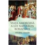 Viata amoroasa a lui Napoleon Bonaparte - Frederic Masson