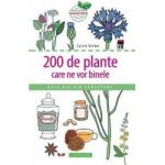 200 de plante care ne vor binele - Carole Minker