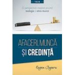 Afaceri munca si credinta - Eugen Jugaru