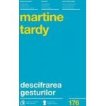 Descifrarea gesturilor - Martine Tardy