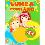 Lumea copilariei. Activitati 4+ | 