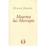 Moartea lui Mercutio | Eugen Simion