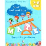 Sunt cel mai bun la mate. Exercitii si probleme 7-8 ani | Nicoleta Nedelescu, Petrita Vlaicu