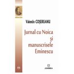 Jurnal cu Noica si manuscrisele Eminesciene | Valentin Cosereanu