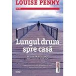 Lungul drum spre casa - Louise Penny