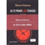 Nu te prinde lor tovaras vol I II III - Rasvan Dobrescu