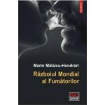 Razboiul mondial al fumatorilor - Marin Malaicu-Hondrari