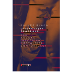 Supozitii teatrale sau ancore impotriva nostalgiei confortului | Raluca Blaga