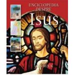 Enciclopedia Despre Isus - Lois Rock
