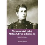 Necunoscutul print Matila Ghyka si lumea sa | Vasile Cornea