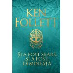 Si a fost seara, si a fost dimineata | Ken Follett