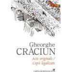 Acte Originale Copii Legalizate - Gheorghe Craciun