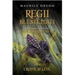 Regii Blestemati Vol.6 Crinul Si Leul - Maurice Druon