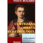 Curtezana onesta si astrologul - Voicu Bugariu