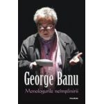 Monologurile Neimplinirii - George Banu