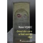 Omul din care a fost extras raul - Matei Visniec