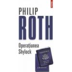 Operatiunea Shylock - Philip Roth