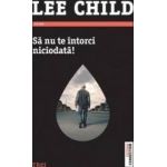 Sa nu te intorci niciodata - Lee Child