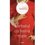 Barbatul cu haina rosie | Julian Barnes