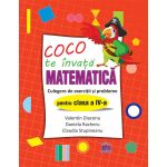 Coco te invata Matematica. Culegere de exercitii si probleme pentru clasa a IV-a | Valentin Diaconu, Daniela Racheru, Claudia Stupineanu
