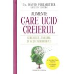 Alimente care ucid creierul - carte - David Perlmutter, Kristin Loberg - Editura Litera