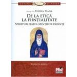 De la etica la fiintialitate. Spiritualitatea sfintilor parinti - Teofan Mada