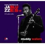 Jazz si blues 17 Muddy Waters + Cd