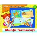 Muntii fermecati Micul artist plastic 3-5 ani