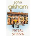 Fotbal si pizza Ed. de buzunar - John Grisham