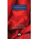 Iubeste revolutia - Aleksandr Soljenitin