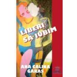 Liberi sa iubim - Ana Calina Garas