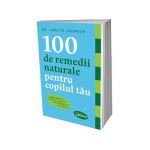 Carte - 100 de remedii naturale pentru copilul tau, Dr Jared M. Skowron - Lifestyle