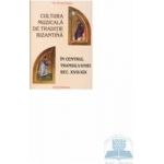 Cultura muzicala de traditie bizantina in centrul Transilvaniei Sec. XVIII-XIX - Petru Stanciu