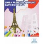 Limba franceza prin joc - Carte de colorat