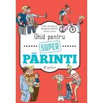 Ghid pentru super parinti - Julia Girodroux, Benjamin Perrier - carte - DPH