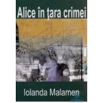 Alice in tara crimei - Iolanda Malamen