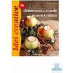 Idei cretive 50 - Ormanente naturale pentru Craciun - Radics Maria