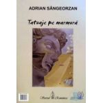 Tatuaje pe marmura - Adrian Sangeorzan