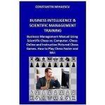 Business Intelligence and Scientific Management Training - Constantin Mihaescu, editura Createspace Sua